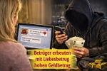 Durch geschickte Manipulation und erfundene Lebensgeschichten gelingt es den Tätern immer wieder, hohe Summen von gutgläubigen Opfern zu fordern.