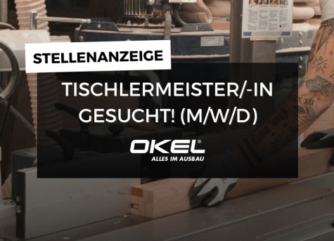 OKEL sucht eine/n Tischlermeister/in (m/w/d) in Vollzeit und unbefristeter Festanstellung.